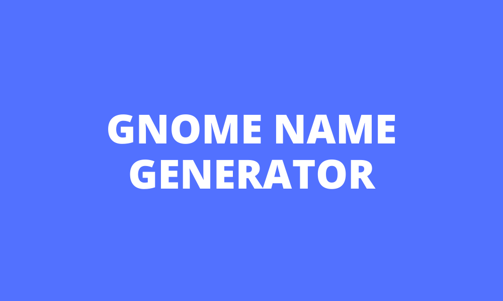 Gnome Names: +250 Examples & Generator